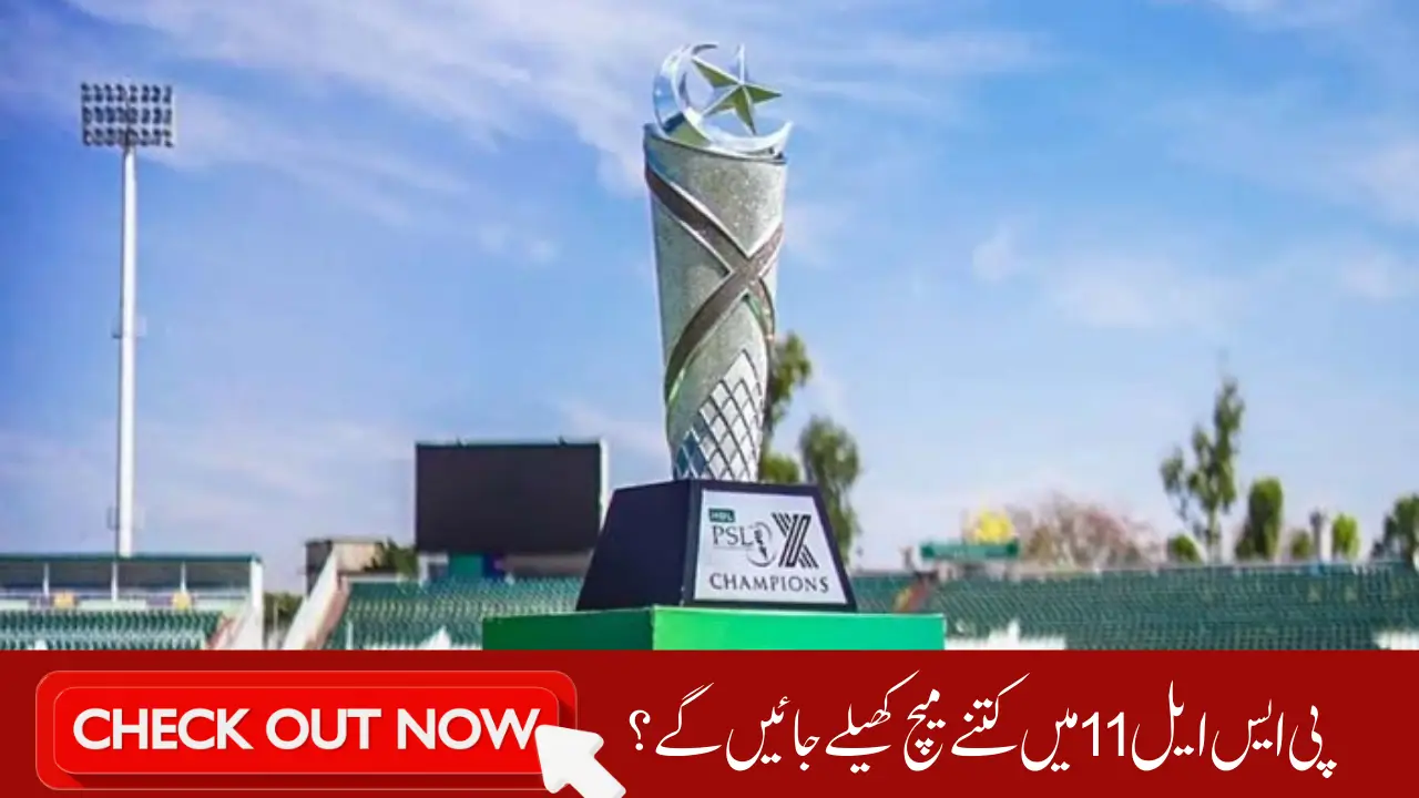 How Many Matches Will Be Played in PSL 11? Latest News, Schedule & Format Explained